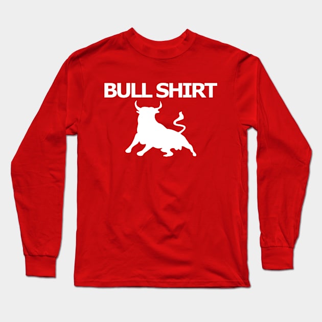 Bull Shirt Long Sleeve T-Shirt by LittleBoxOfLyrics